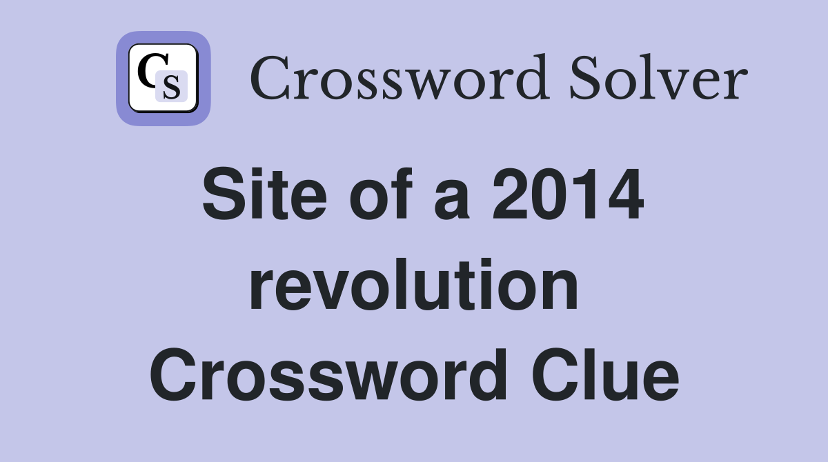 Site of a 2014 revolution Crossword Clue