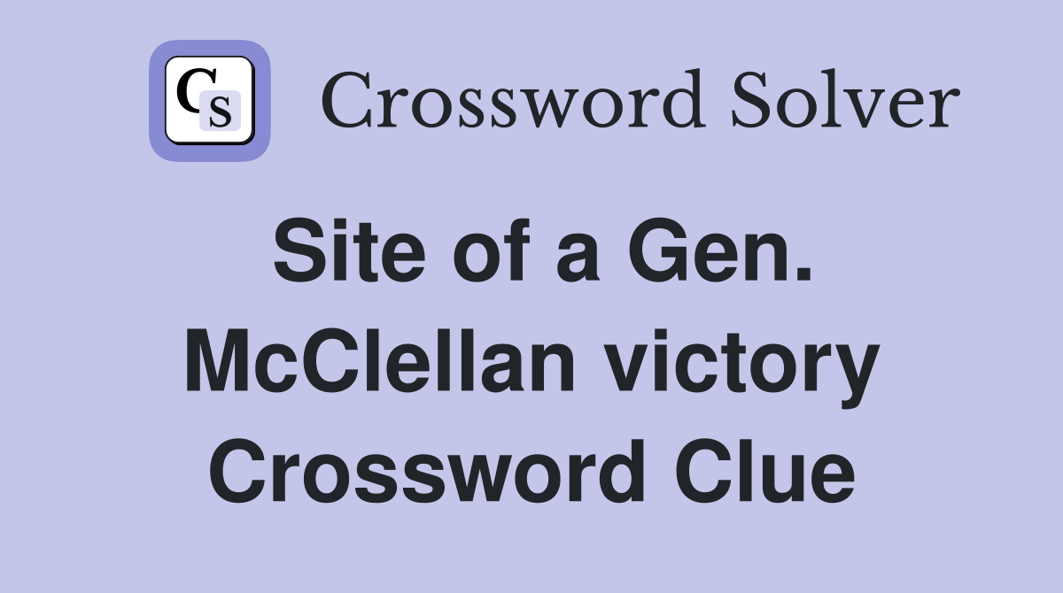 Site of a Gen. McClellan victory Crossword Clue