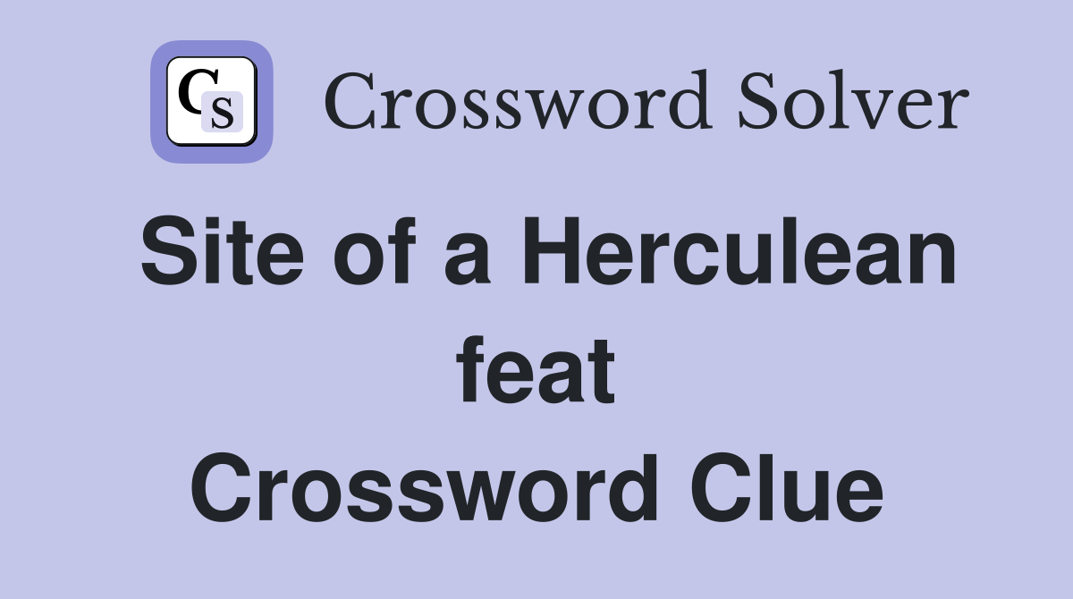 Site of a Herculean feat Crossword Clue