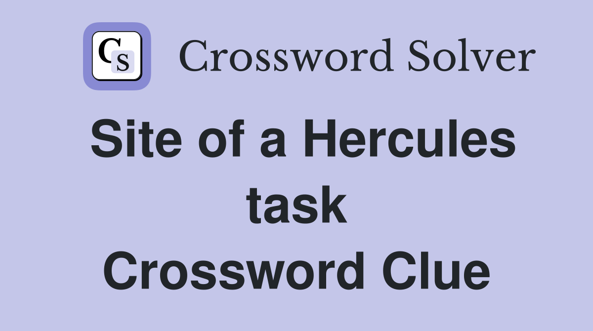 Site of a Hercules task Crossword Clue