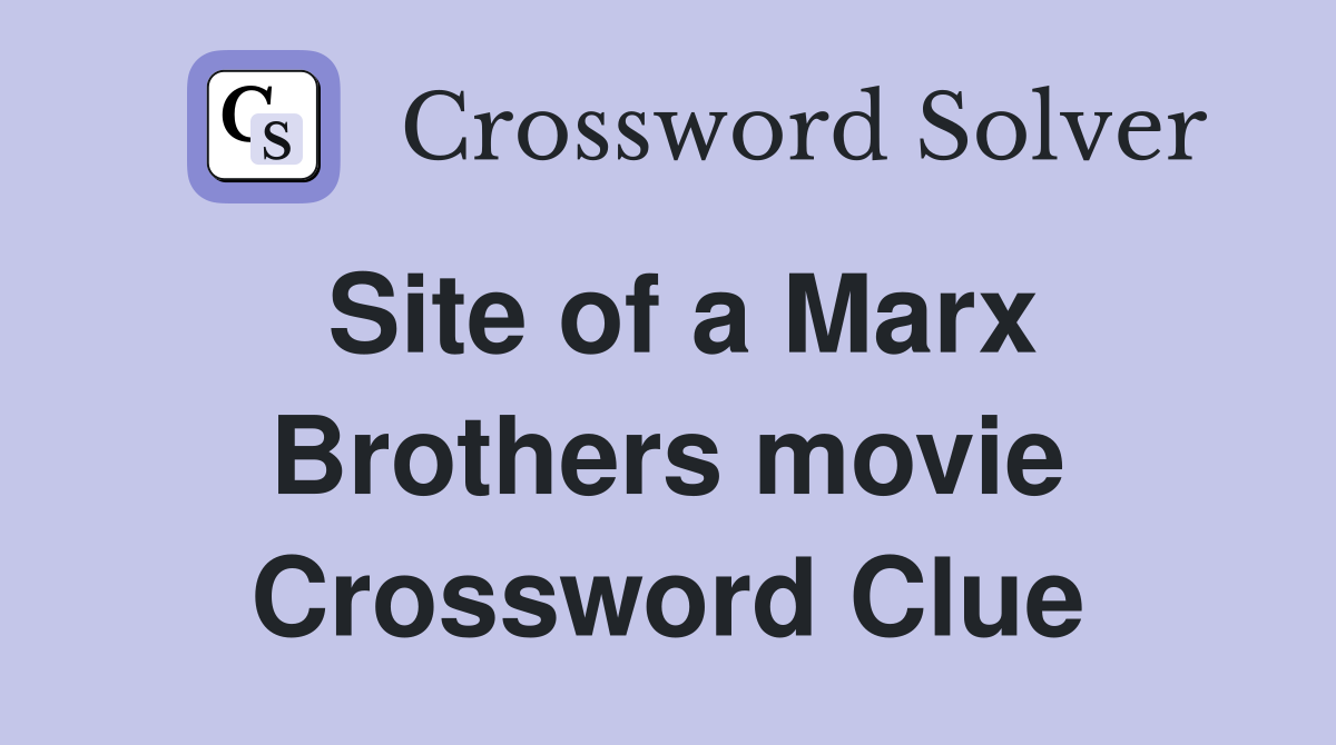 Site of a Marx Brothers movie Crossword Clue