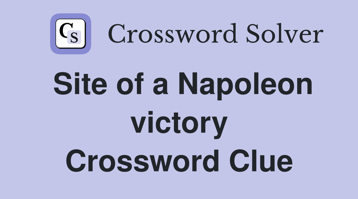 Site of a Napoleon victory Crossword Clue