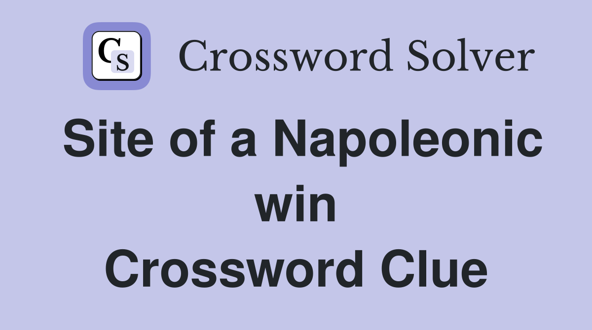 Site of a Napoleonic win Crossword Clue