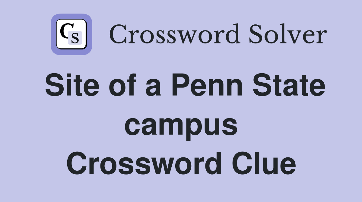 Site of a Penn State campus Crossword Clue