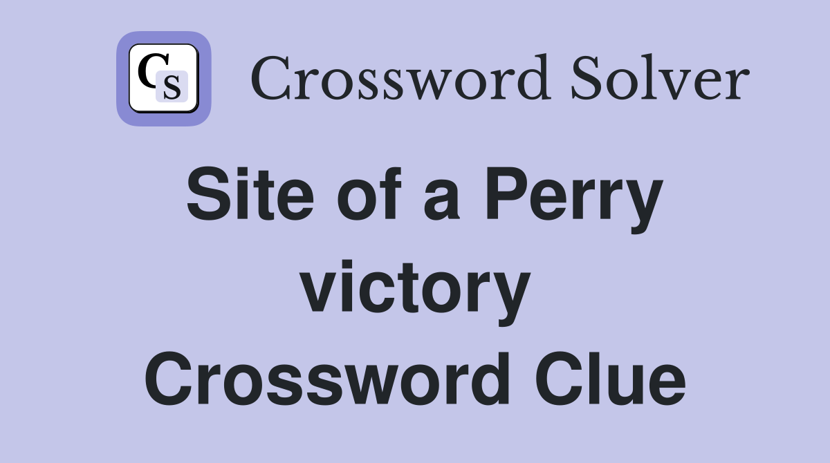 Site of a Perry victory Crossword Clue