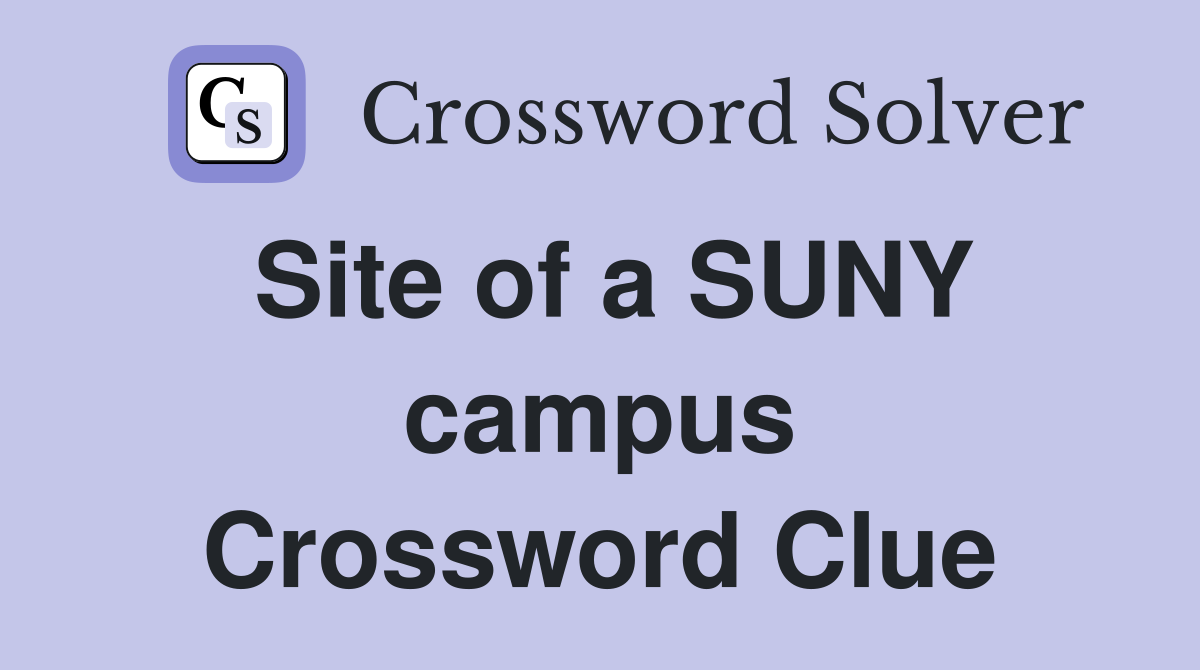 Site of a SUNY campus Crossword Clue