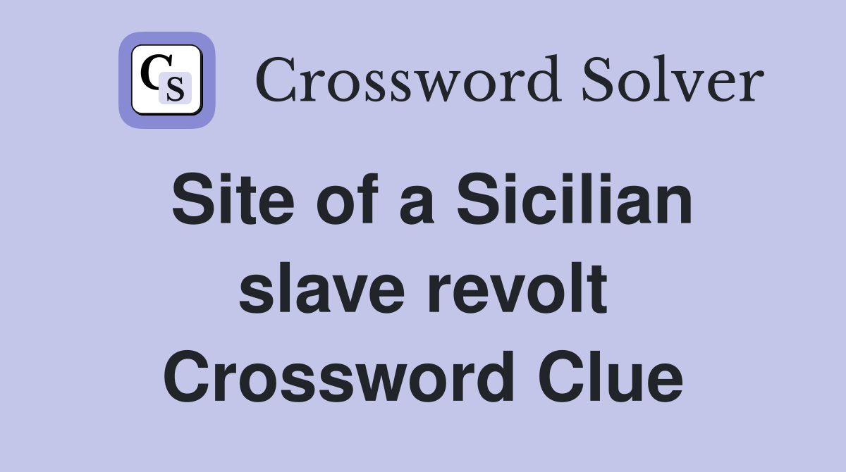 Site of a Sicilian slave revolt Crossword Clue