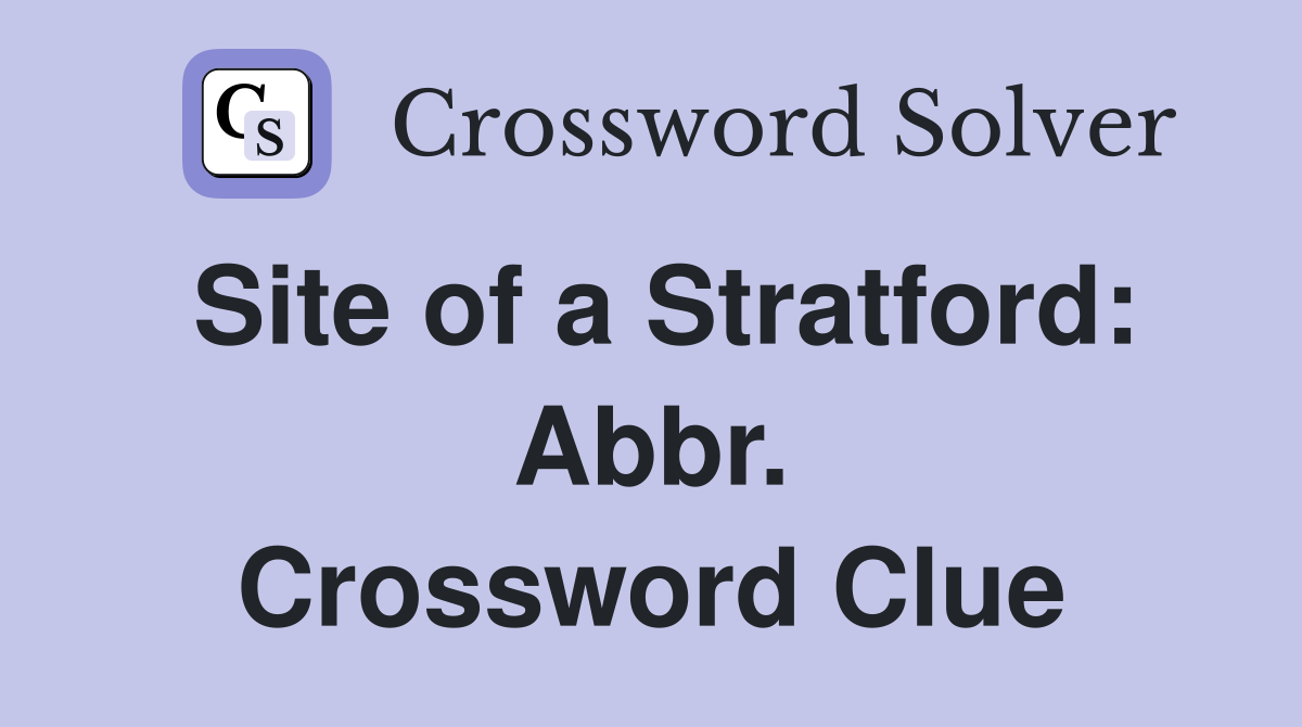 Site of a Stratford: Abbr. Crossword Clue