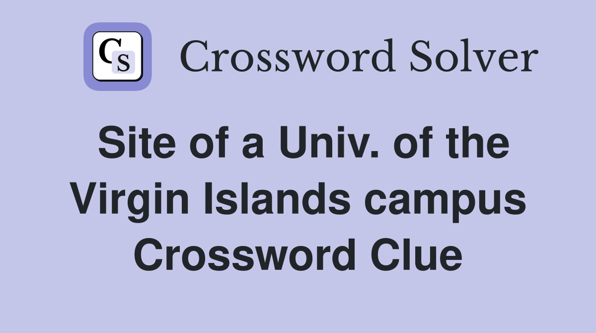 Site of a Univ. of the Virgin Islands campus Crossword Clue