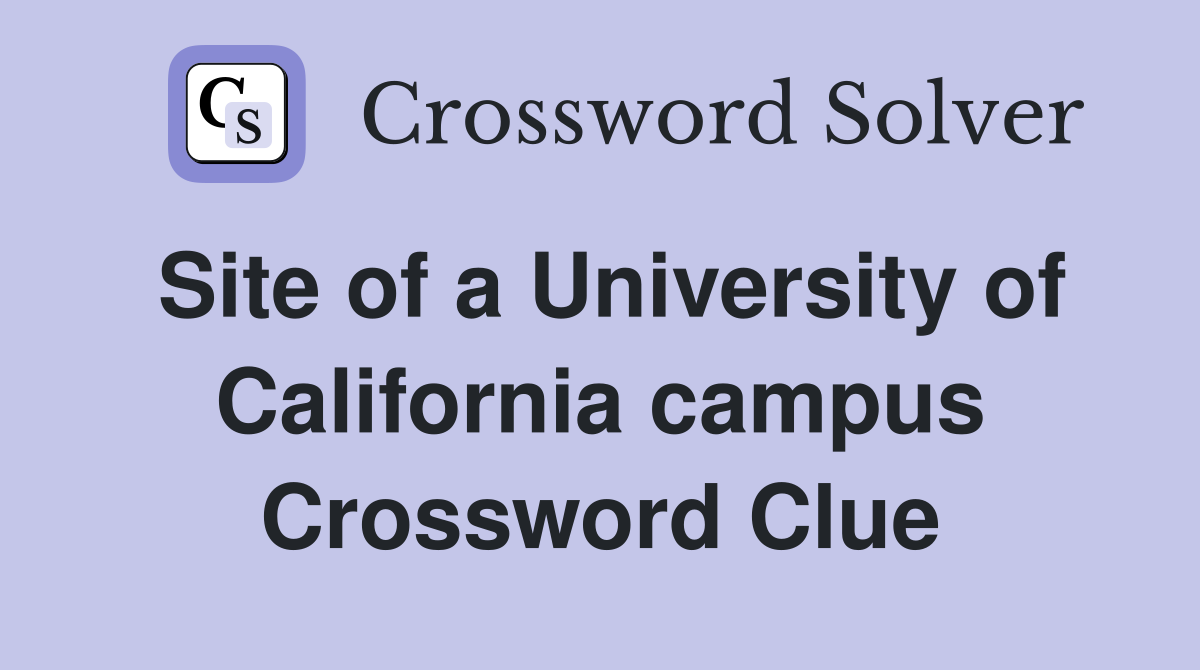 Site of a University of California campus Crossword Clue