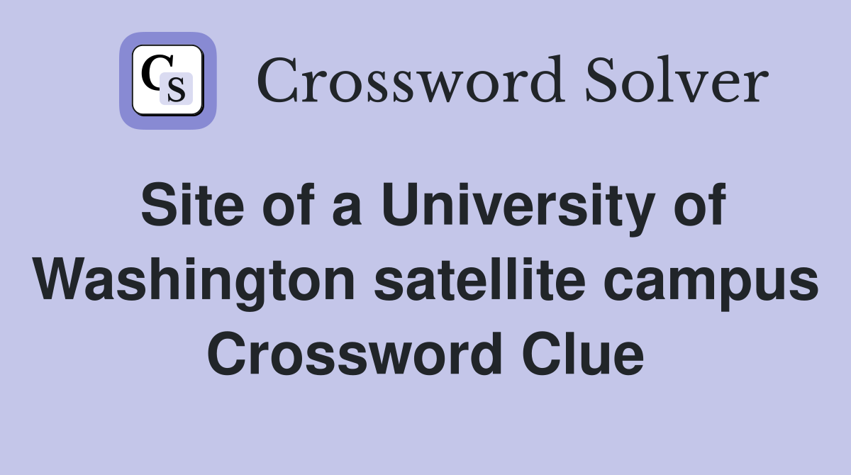 Site of a University of Washington satellite campus Crossword Clue