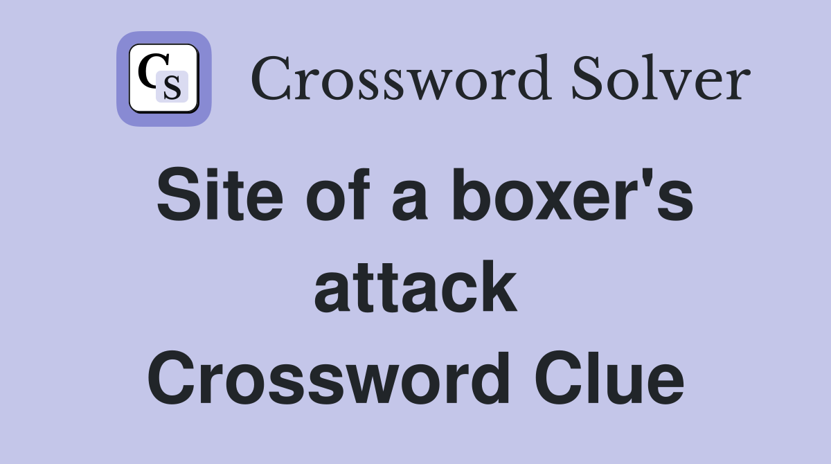 Site of a boxer's attack Crossword Clue