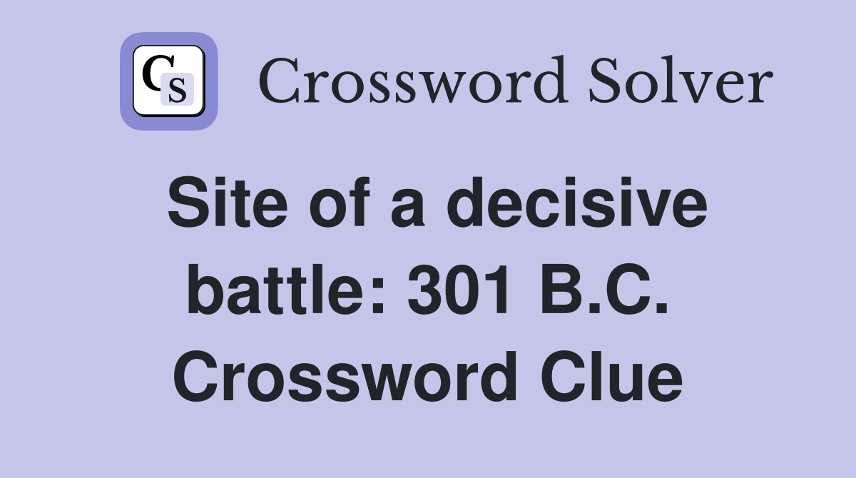 Site of a decisive battle: 301 B.C. Crossword Clue