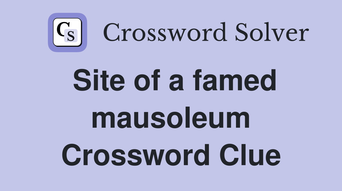 Site of a famed mausoleum Crossword Clue