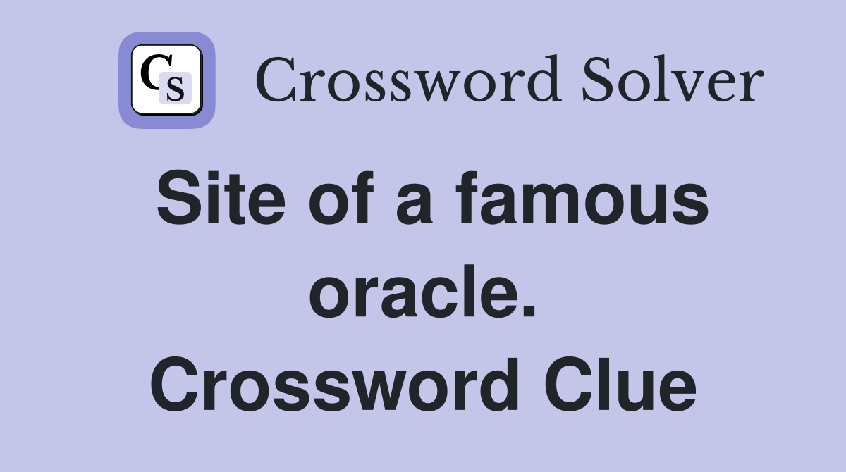 Site of a famous oracle. Crossword Clue