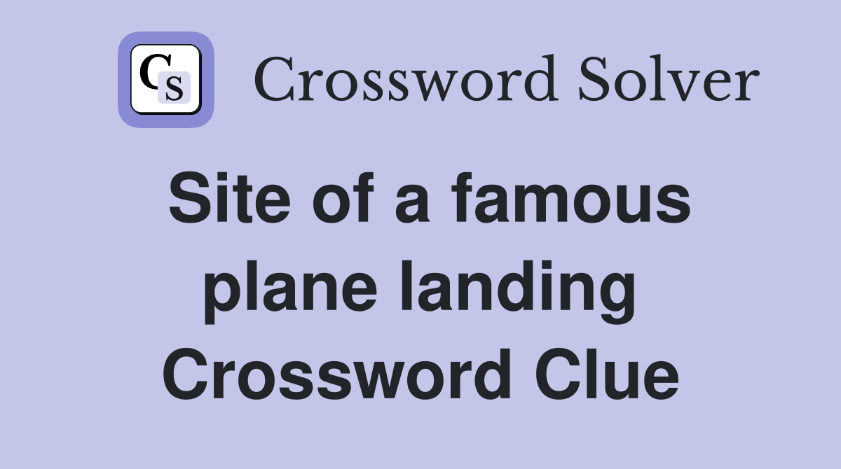 Site of a famous plane landing Crossword Clue