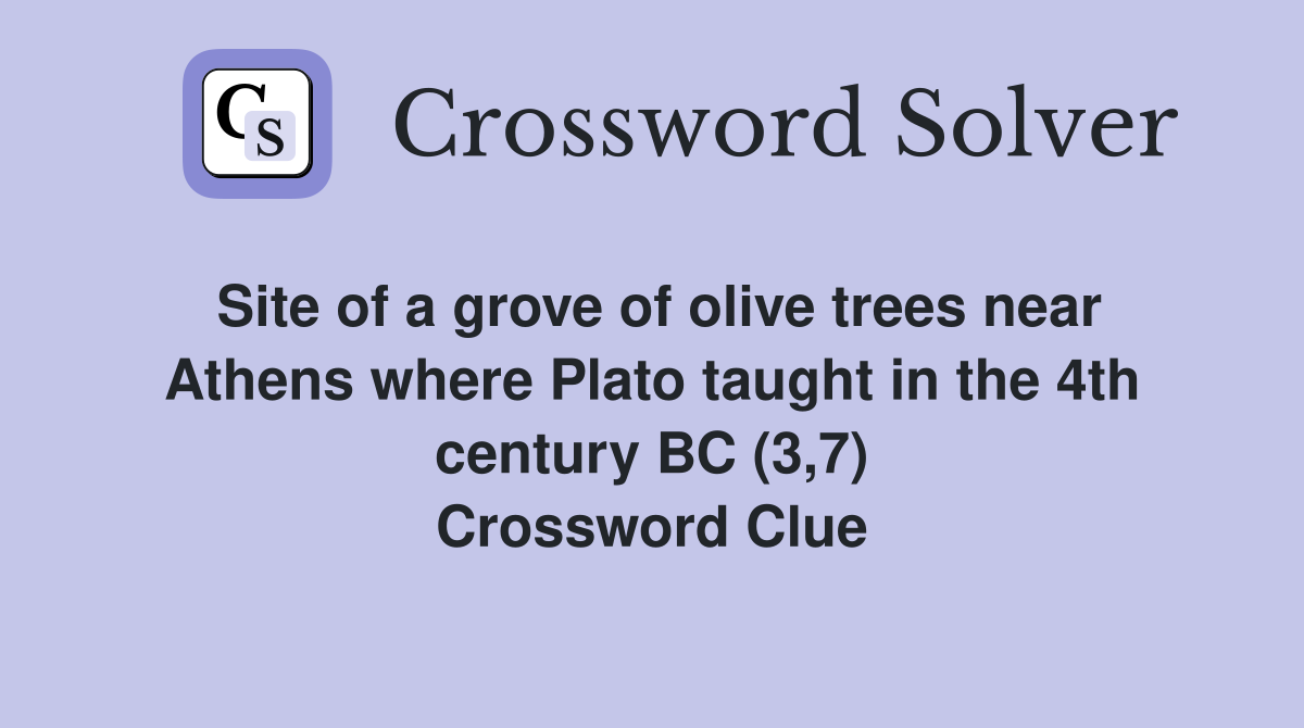Site of a grove of olive trees near Athens where Plato taught in the 4th century BC (3,7) Crossword Clue
