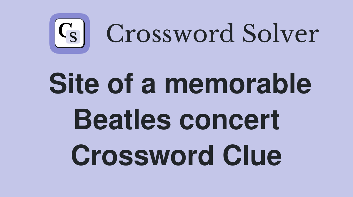 Site of a memorable Beatles concert Crossword Clue