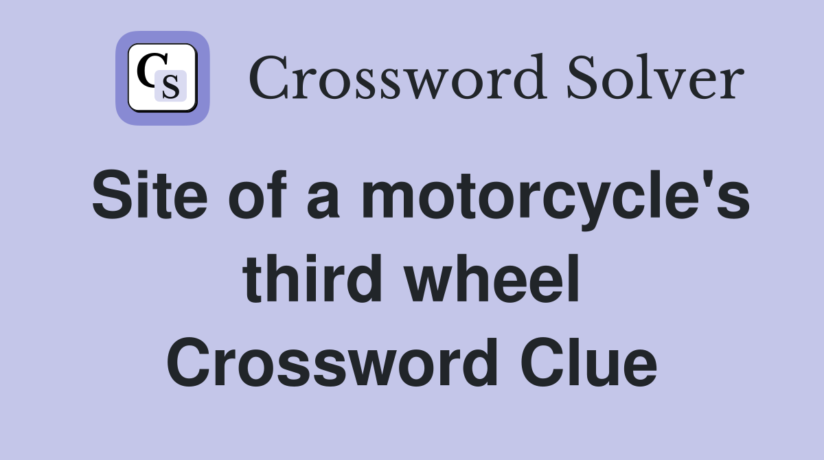 Site of a motorcycle's third wheel Crossword Clue