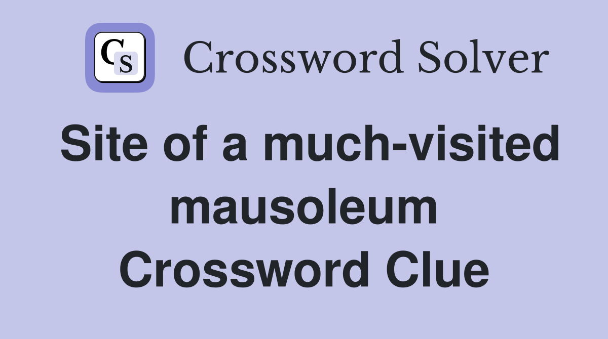 Site of a much-visited mausoleum Crossword Clue
