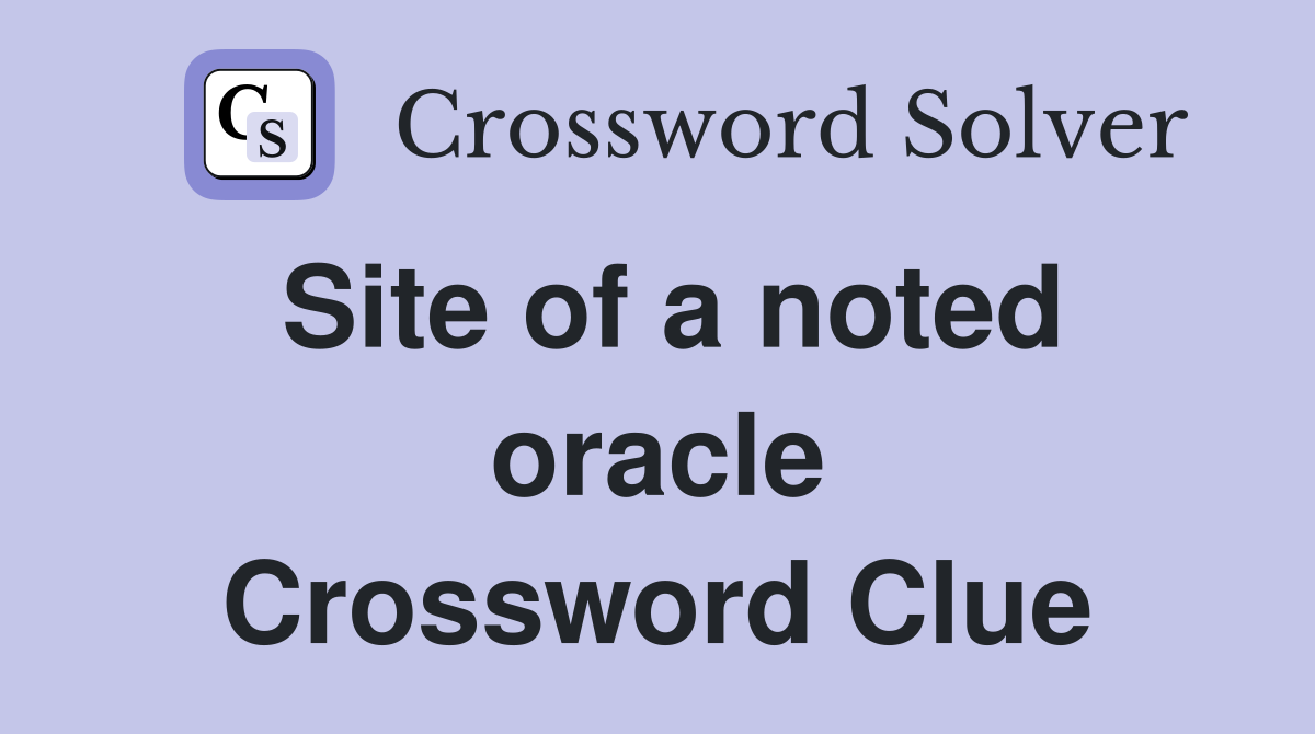 Site of a noted oracle Crossword Clue
