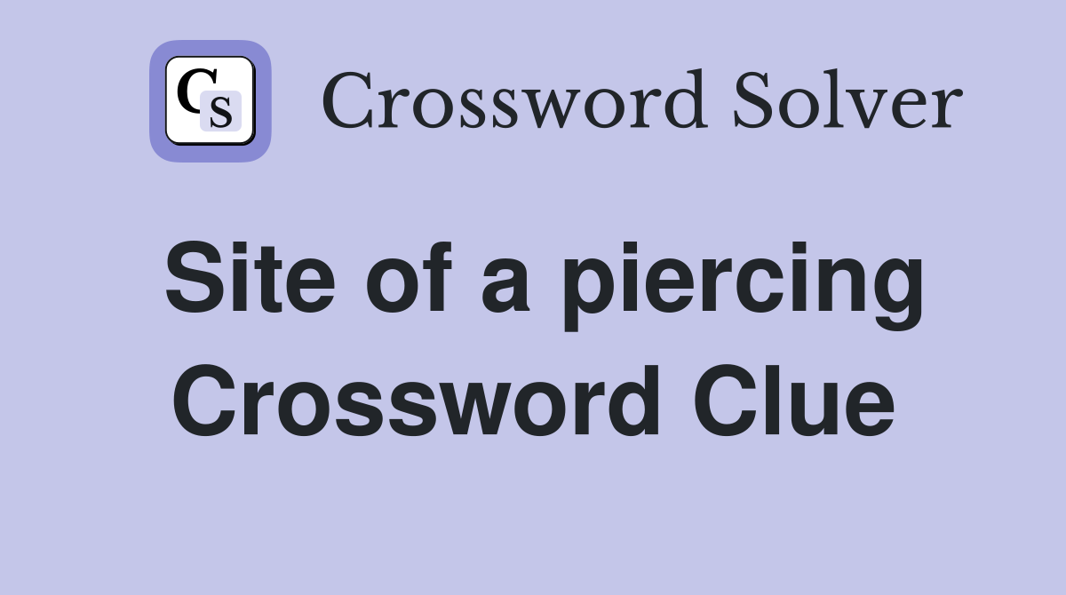 Site of a piercing Crossword Clue