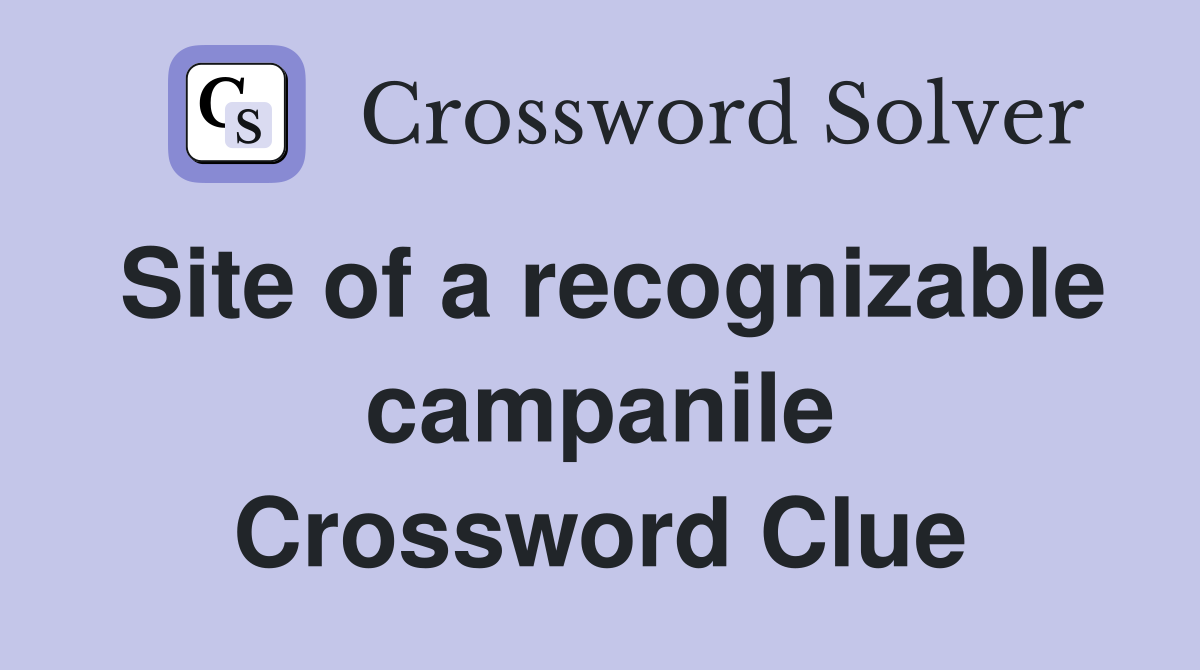 Site of a recognizable campanile Crossword Clue