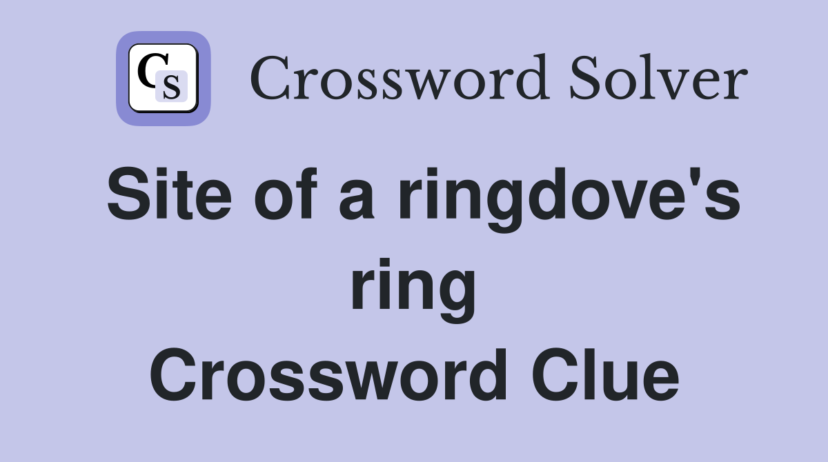 Site of a ringdove's ring Crossword Clue
