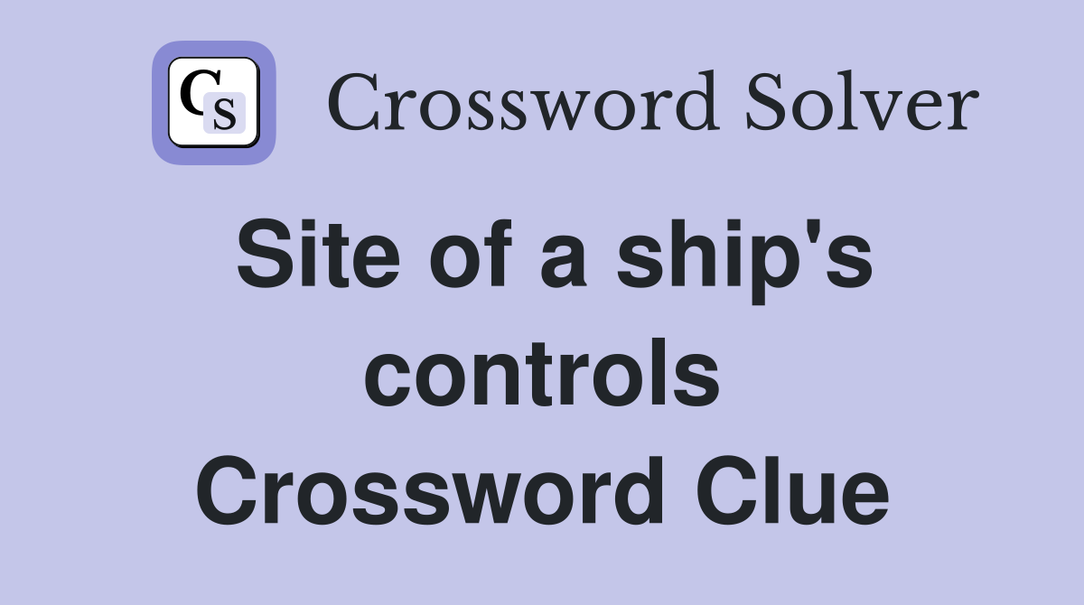 Site of a ship's controls Crossword Clue