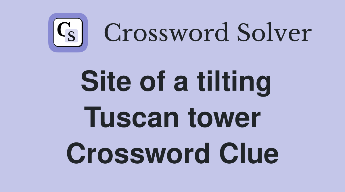 Site of a tilting Tuscan tower Crossword Clue