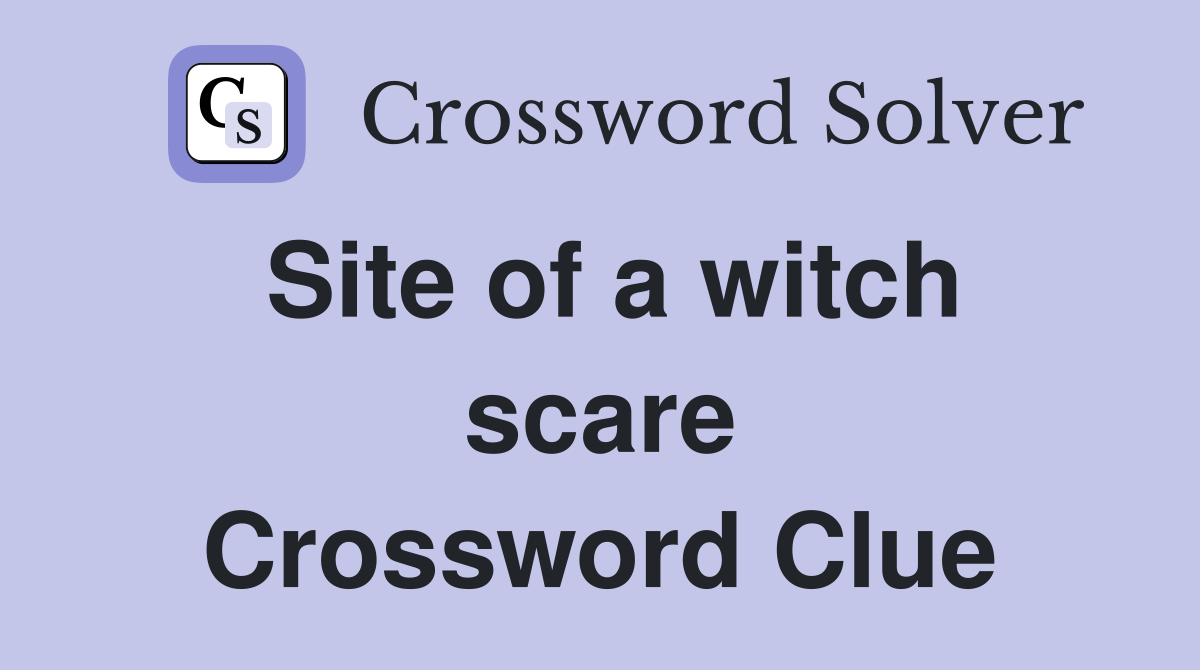 Site of a witch scare Crossword Clue