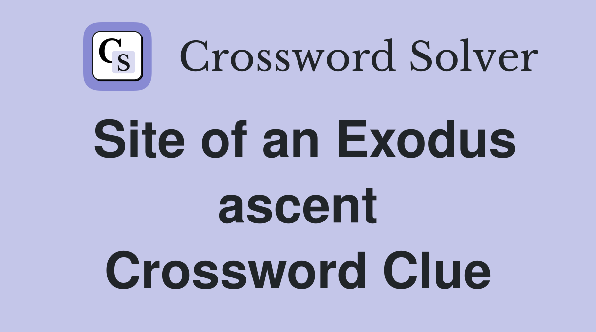Site of an Exodus ascent Crossword Clue