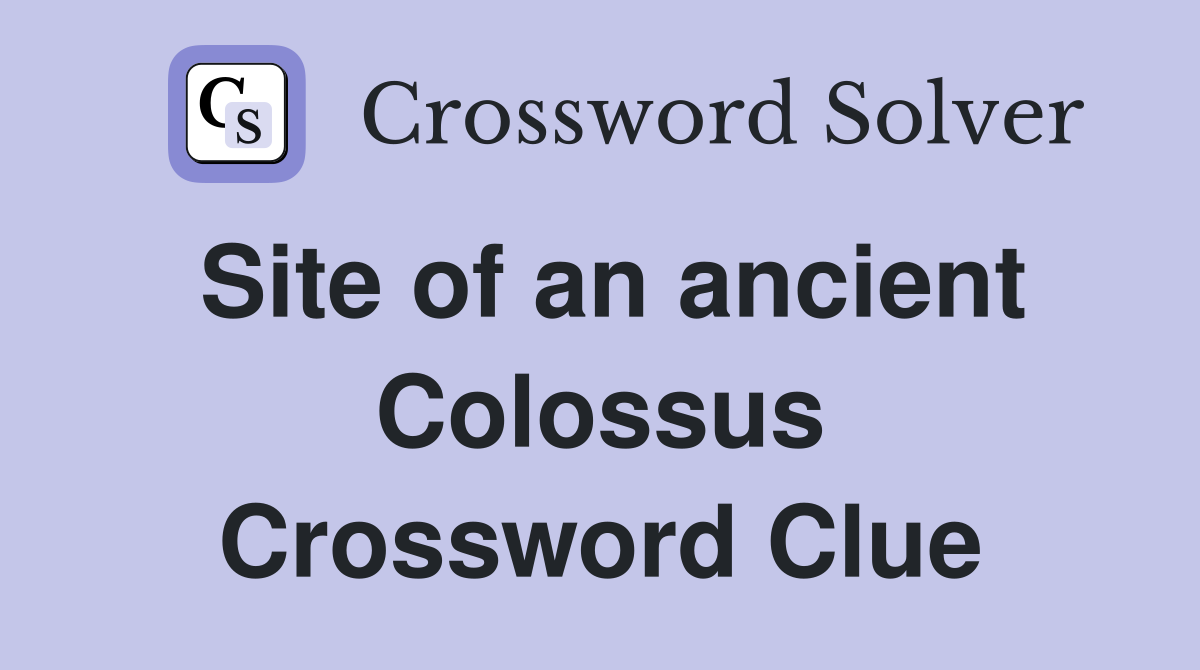 Site of an ancient Colossus Crossword Clue