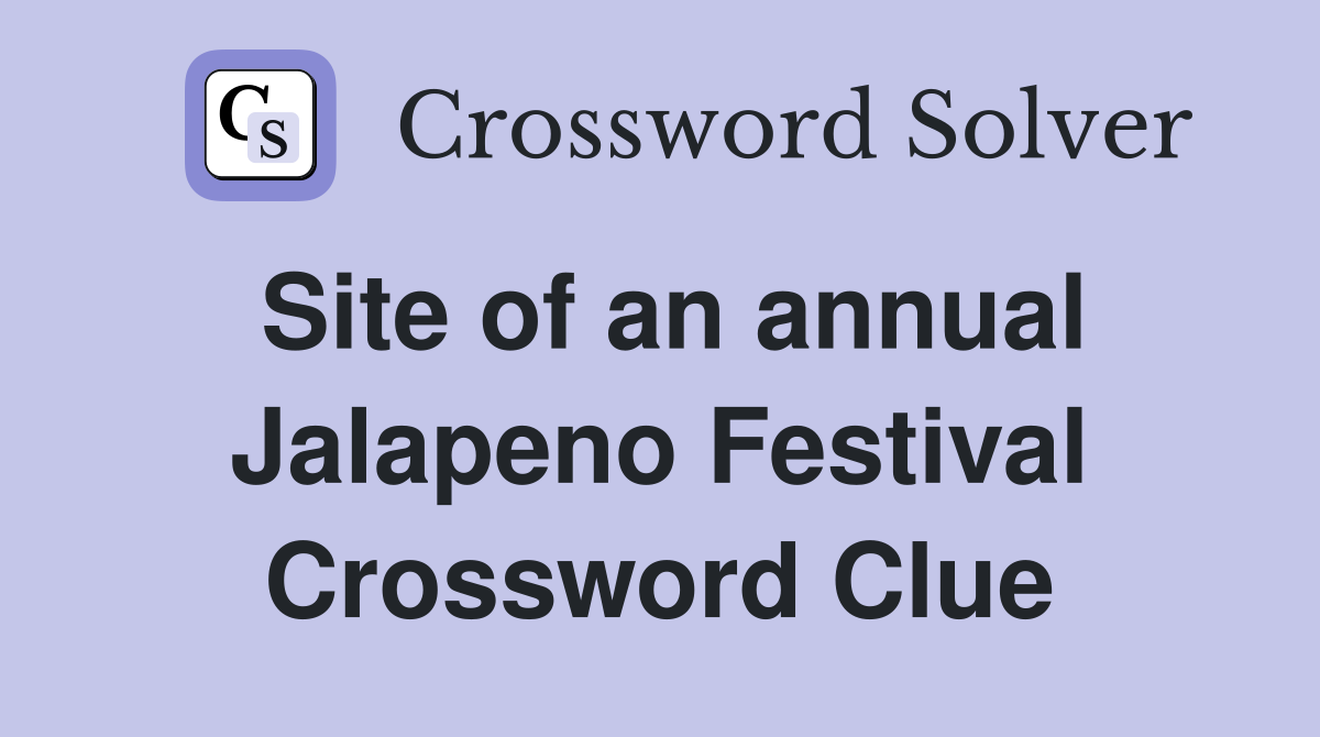 Site of an annual Jalapeno Festival Crossword Clue