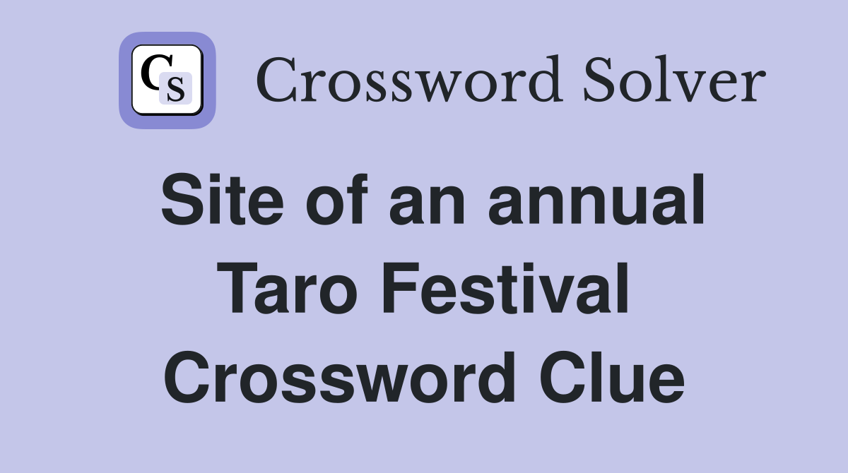 Site of an annual Taro Festival Crossword Clue