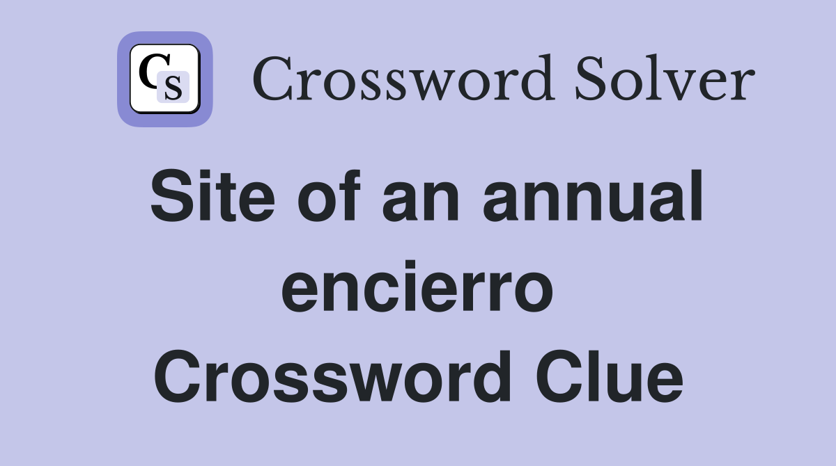 Site of an annual encierro Crossword Clue