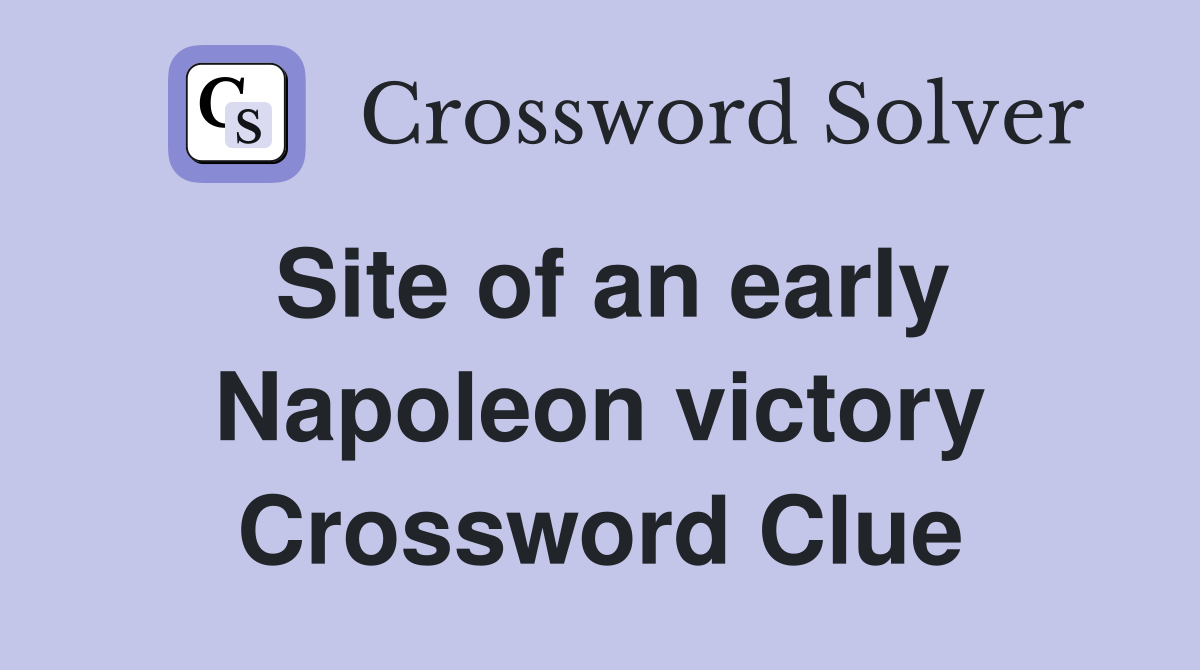 Site of an early Napoleon victory Crossword Clue