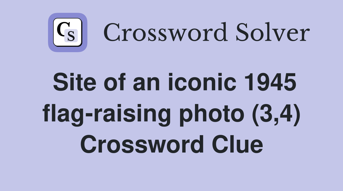 Site of an iconic 1945 flag-raising photo (3,4) Crossword Clue