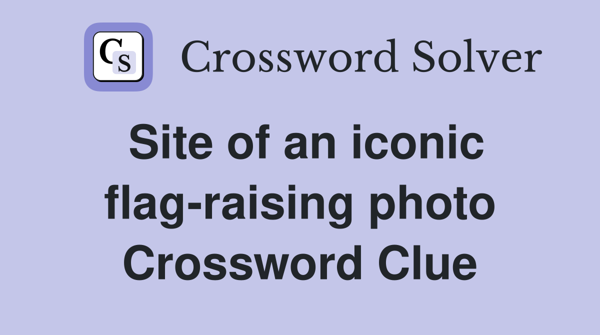 Site of an iconic flag-raising photo Crossword Clue