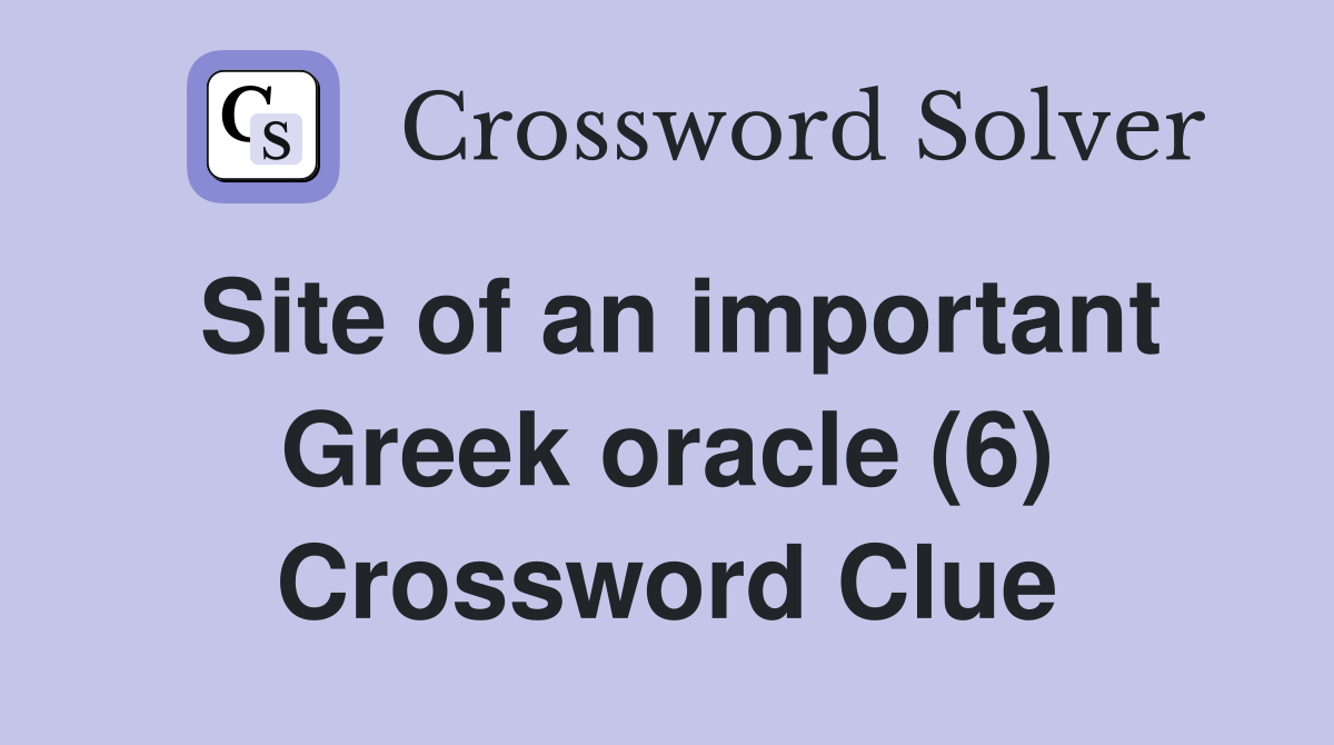 Site of an important Greek oracle (6) Crossword Clue