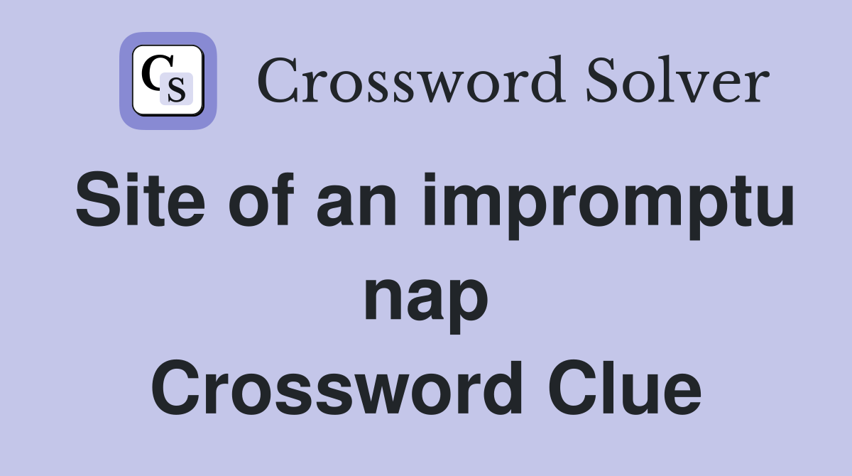 Site of an impromptu nap Crossword Clue