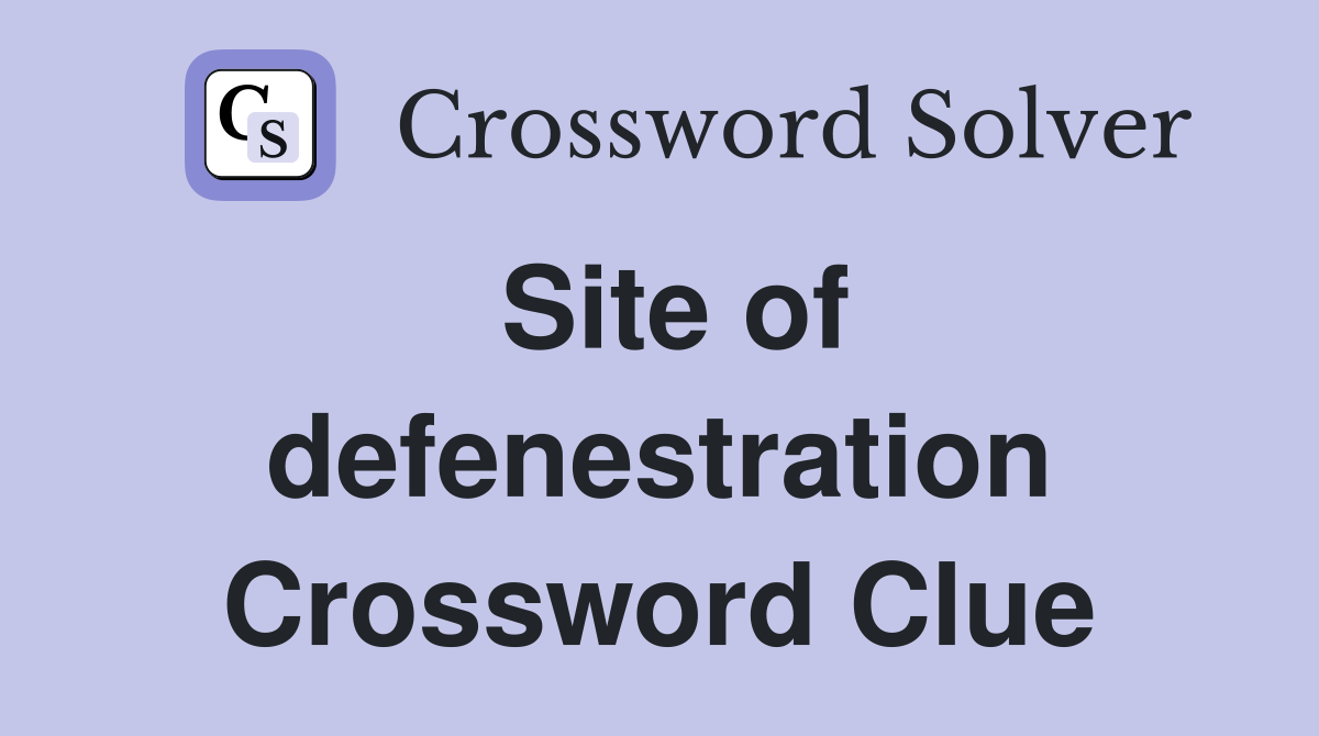 Site of defenestration Crossword Clue