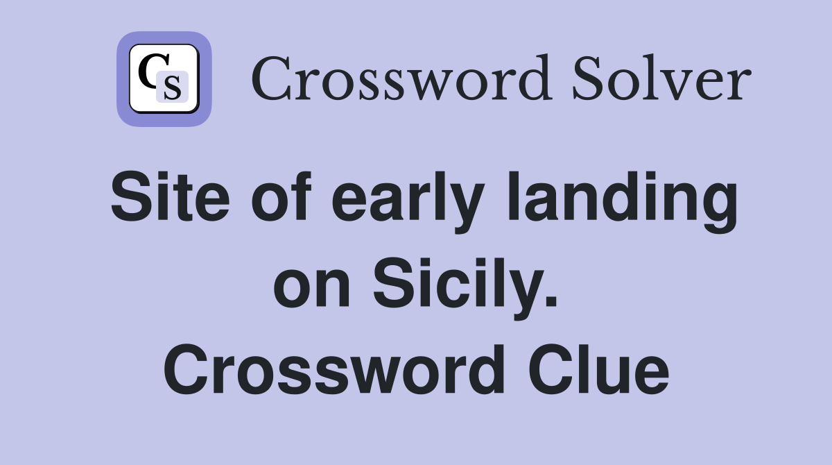 Site of early landing on Sicily. Crossword Clue