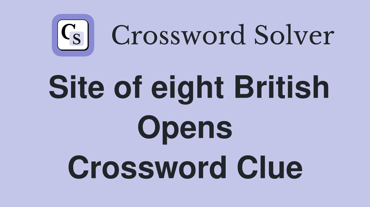 Site of eight British Opens Crossword Clue