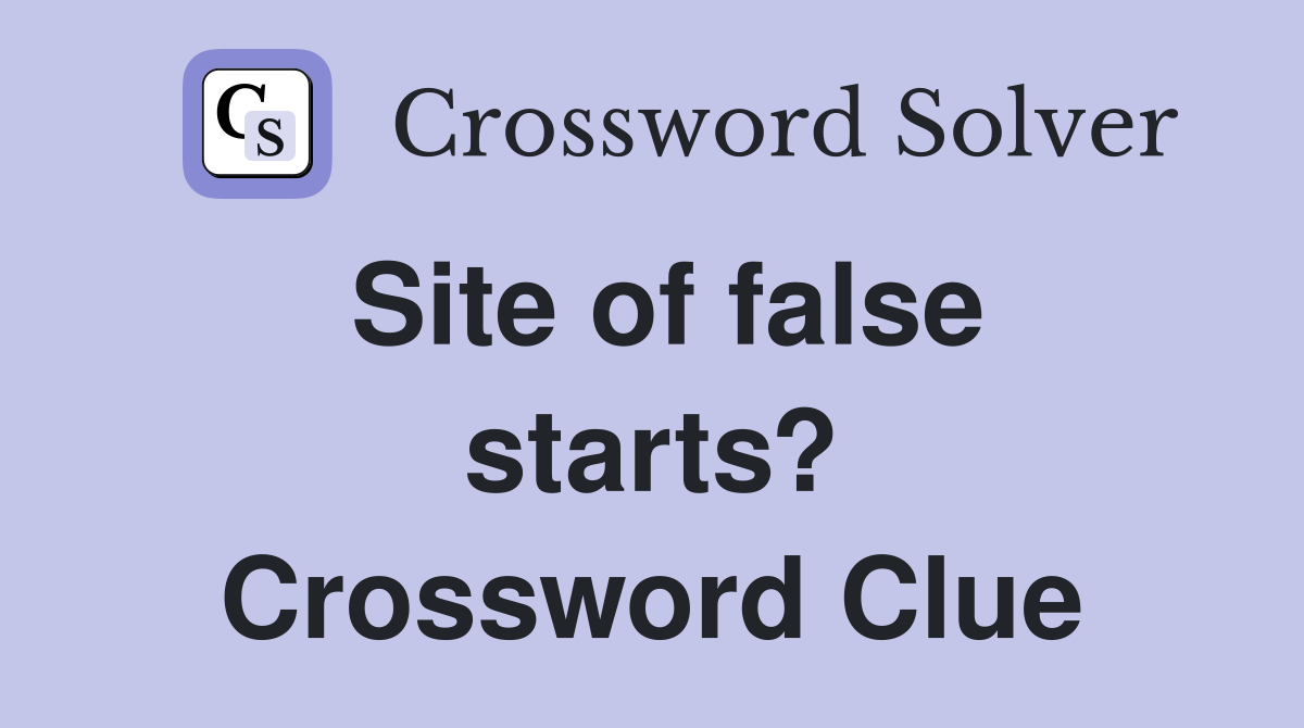 Site of false starts? Crossword Clue