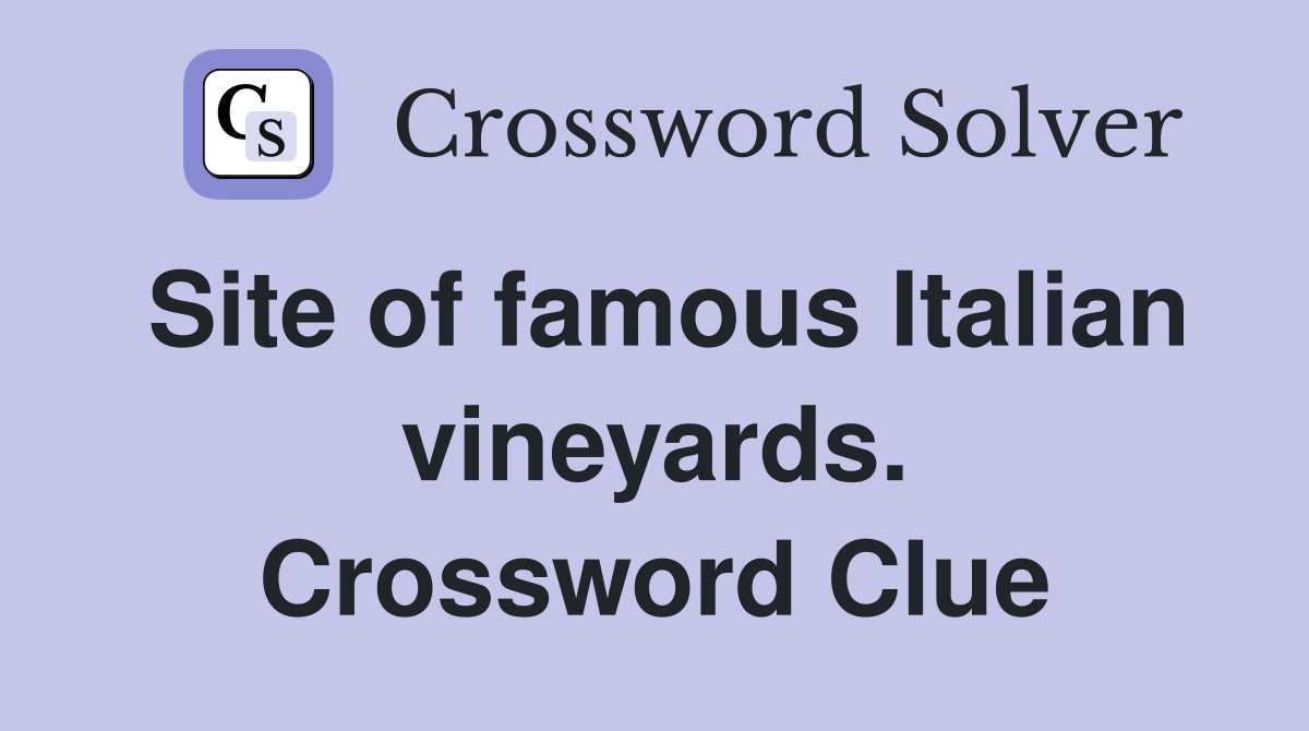 Site of famous Italian vineyards. Crossword Clue