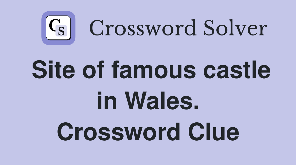 Site of famous castle in Wales. Crossword Clue