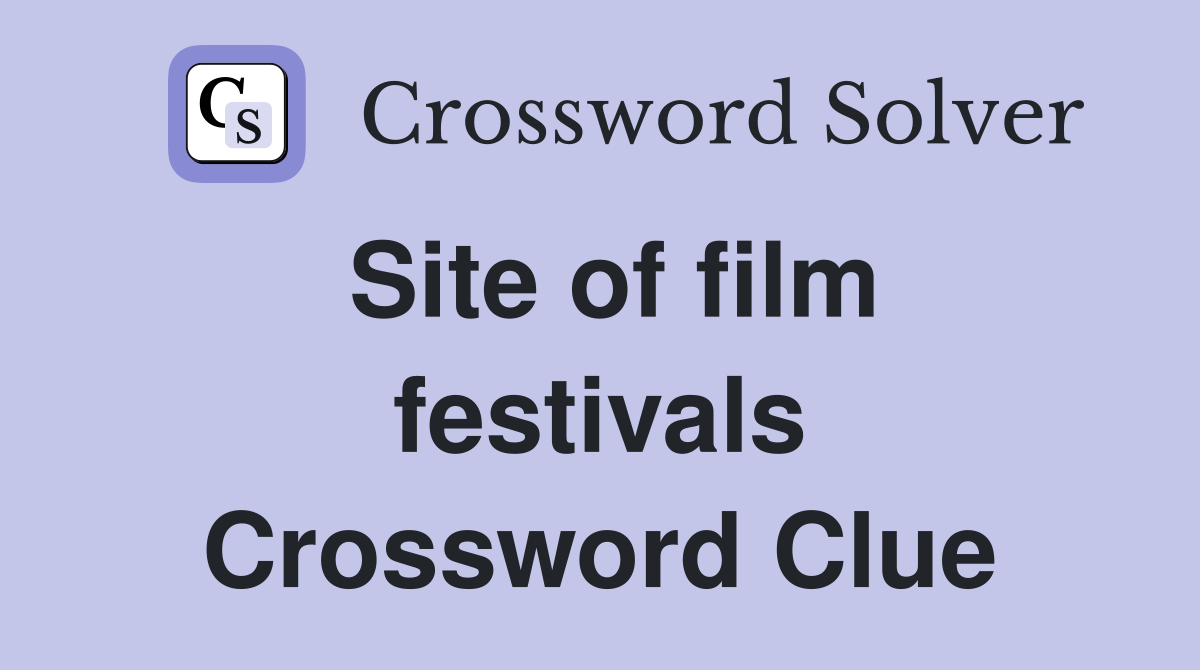 Site of film festivals Crossword Clue