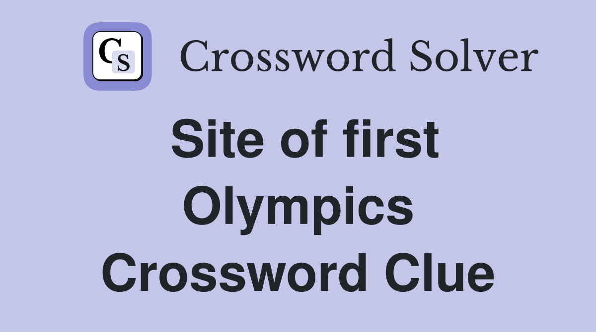 Site of first Olympics Crossword Clue