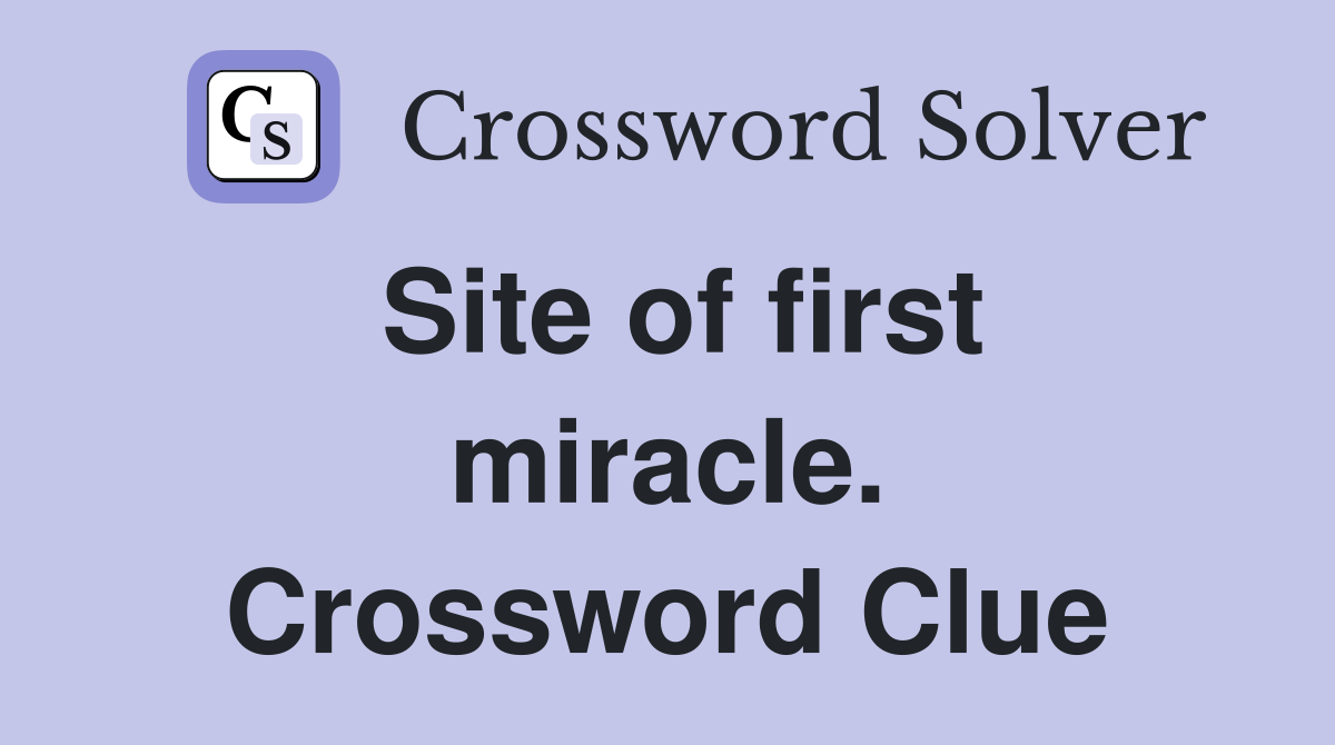 Site of first miracle. Crossword Clue